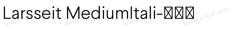 Larsseit MediumItali字体转换 Larsseit MediumItali字体转换